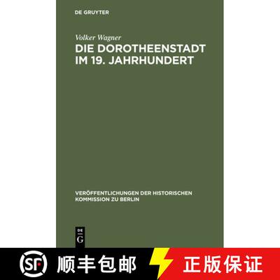 【3-4周达】Die Dorotheenstadt Im 19. Jahrhundert: Vom Vorstädtischen Wohnviertel Barocker Prägung Z... [9783110157093]