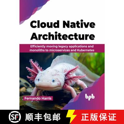 【3-4周达】Cloud Native Architecture: Efficiently moving legacy applications and monoliths to microse... [9789355516770]