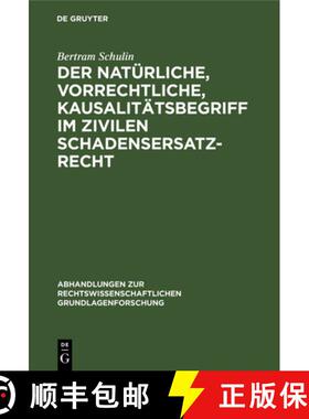 【3-4周达】Der Natürliche, Vorrechtliche, Kausalitätsbegriff Im Zivilen Schadensersatzrecht [9783112327814]