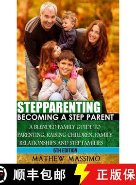 【3-4周达】Stepparenting: Becoming A Stepparent: A Blended Family Guide to: Parenting, Raising Childr... [9780359875986]