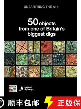 【3-4周达】Unearthing the A14: 50 objects from one of Britain’s biggest digs [9781907586552]