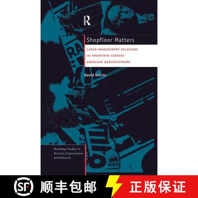 【3-4周达】Shopfloor Matters : Labor - Management Relations in 20th Century American Manufacturing [9781138981867]