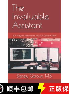 预订 The Invaluable Assistant: 30+ Ways to Demonstrate Your Full Value at Work [9780978826987]