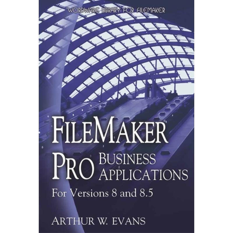 【4周达】FileMaker Pro Business Applications - For Versions 8 and 8.5 [9781598220148] 书籍/杂志/报纸 原版其它 原图主图