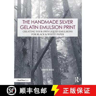 【3-4周达】The Handmade Silver Gelatin Emulsion Print: Creating Your Own Liquid Emulsions for Black &... [9780815349914]