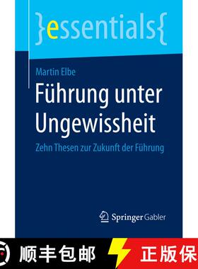 【3-4周达】Führung unter Ungewissheit : Zehn Thesen zur Zukunft der Führung [9783658077792]