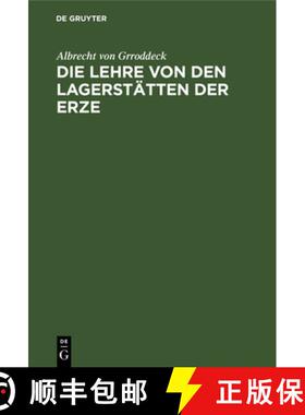 【3-4周达】Die Lehre Von Den Lagerstätten Der Erze: Ein Zweig Der Geologie [9783112604533]