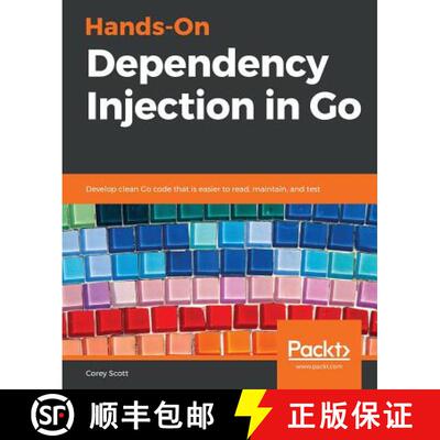 预订 Hands-On Dependency Injection in Go: Develop clean Go code that is easier to read, maintain, and... [9781789132762]