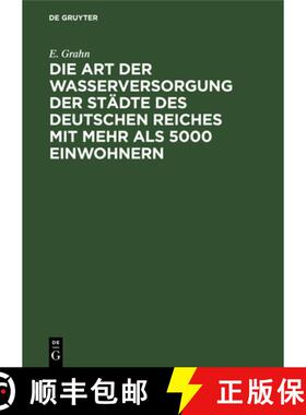 预订 Die Art der Wasserversorgung der Städte des Deutschen Reiches mit mehr als 5000 Einwohnern：Sta... [9783110680126]