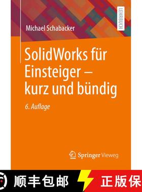 【3-4周达】Solidworks Für Einsteiger ‒ Kurz Und Bündig (6., aktualisierte Aufl. 2023) [9783658429171]