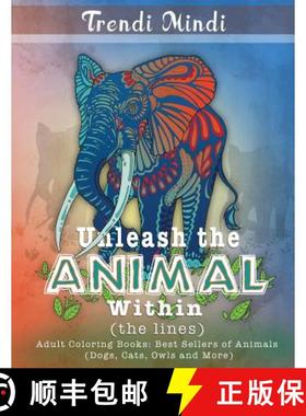 【3-4周达】Unleash the Animal Within (the lines): Adult Coloring Books Best Sellers of Animals (Dogs,... [9781945006098]