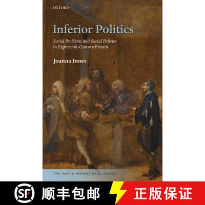 【3-4周达】精装 Inferior Politics: Social Problems and Social Policies in Eighteenth-Century Britain [9780198201526]