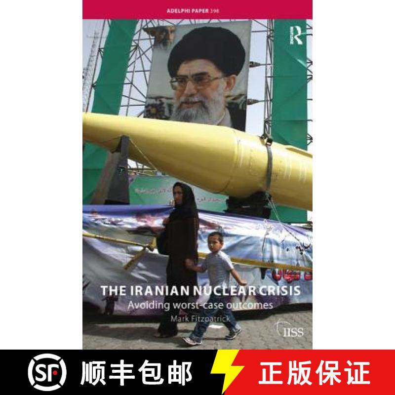 【3-4周达】The Iranian Nuclear Crisis: Avoiding Worst-Case Outcomes [9781138436756]