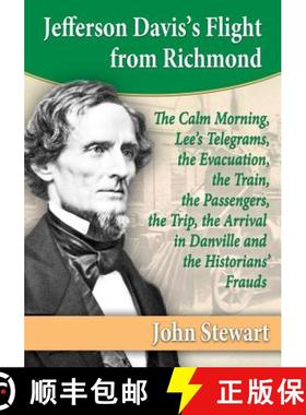 【3-4周达】Jefferson Davis's Flight from Richmond: The Calm Morning, Lee's Telegrams, the Evacuation,... [9780786478538]