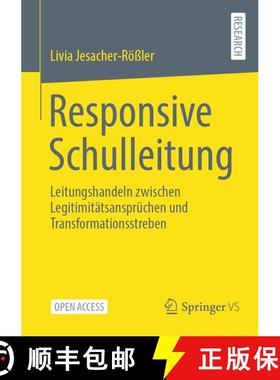 【3-4周达】Responsive Schulleitung : Leitungshandeln zwischen Legitimitätsansprüchen und Transforma... [9783658414207]