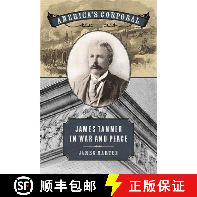 【2-3周达】America's Corporal: James Tanner in War and Peace [9780820343204]