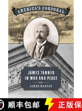 【3-4周达】America's Corporal: James Tanner in War and Peace [9780820343204]