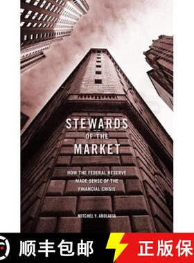 【3-4周达】Stewards of the Market: How the Federal Reserve Made Sense of the Financial Crisis [9780674980785]