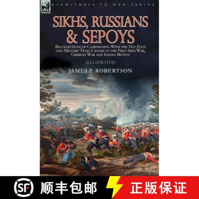【3-4周达】精装 Sikhs, Russians & Sepoys: Recollections of Campaigning With the 31st Foot and Militar... [9781782828983]