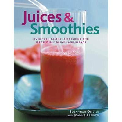 【4周达】Juices & Smoothies: Over 160 Healthy, Refreshing and Irresistible Drinks and Blends [9781780190082]