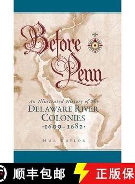【3-4周达】Before Penn: An Illustrated History of The Delaware River Colonies 1609 - 1682 [9781949472875]