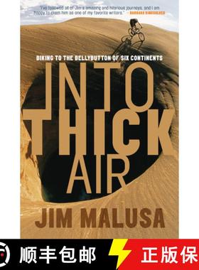 预订 Into Thick Air: Biking to the Bellybutton of Six Continents [9781578051410]
