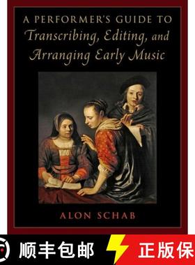 【3-4周达】A Performer's Guide to Transcribing, Editing, and Arranging Early Music [9780197600665]