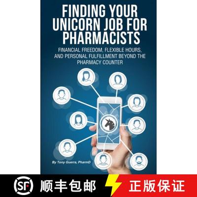 【3-4周达】Finding Your Unicorn Job for Pharmacists: Financial Freedom, Flexible Hours, and Personal ... [9780359630035]