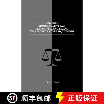 预订 New York Administrative Law, Executive Agencies, and The Administrative Law Judiciary: The Admin... [9780692388075]
