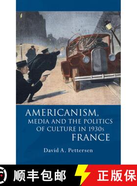 【3-4周达】Americanism, Media and the Politics of Culture in 1930s France [9781783168507]