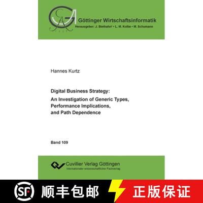 【3-4周达】Digital Business Strategy: An Investigation of Generic Types, Performance Implications, an... [9783736974029]