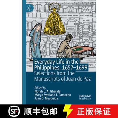 【3-4周达】Everyday Life in the Philippines, 1657–1699: Selections from the Manuscripts of Juan de Paz [9783031814952]