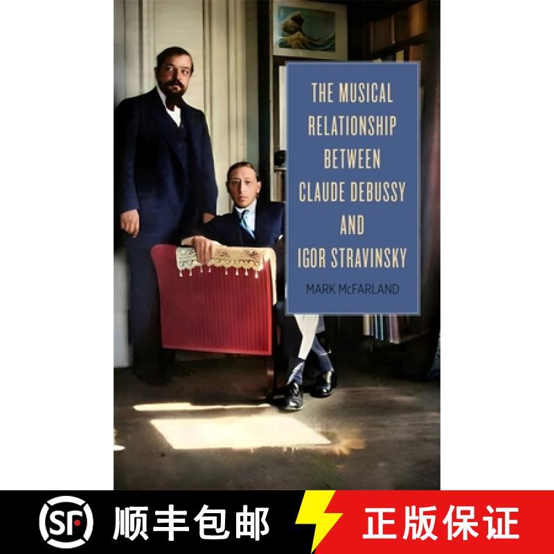 【3-4周达】The Musical Relationship Between Claude Debussy and Igor Stravinsky [9781648250903]