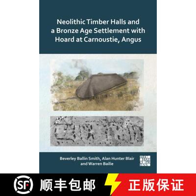 【3-4周达】精装 Neolithic Timber Halls and a Bronze Age Settlement with Hoard at Carnoustie, Angus [9781805831334]