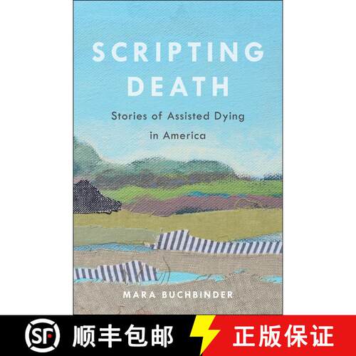 【3-4周达】Scripting Death: Stories of Assisted Dying in America Volume 50 (First Edition) [9780520425194]