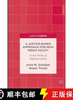 【3-4周达】A Justice-Based Approach for New Media Policy : In the Paths of Righteousness [9783319415093]