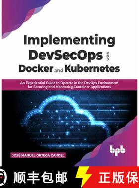 【3-4周达】Implementing DevSecOps with Docker and Kubernetes: An Experiential Guide to Operate in the... [9789355511188]