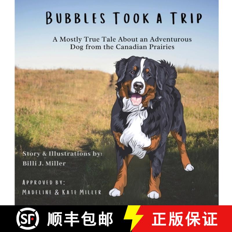 【2-3周达】Bubbles Took a Trip: A Mostly True Tale About an Adventurous Dog From the Canadian Prairies [9781777418601]