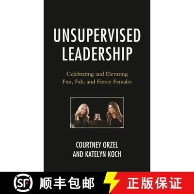 【3-4周达】精装 Unsupervised Leadership : Celebrating and Elevating Fun, Fab, and Fierce Females [9781475872491]