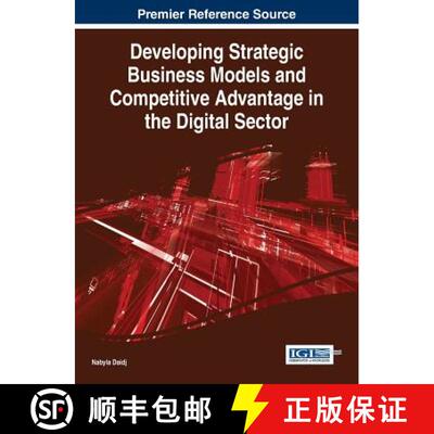 【3-4周达】精装 Developing Strategic Business Models and Competitive Advantage in the Digital Sector [9781466665132]