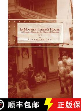 预订 In Mother Teresa's House: A Hospice Nurse In The Slums Of Calcutta [9781419631306]
