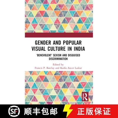 【3-4周达】Gender and Popular Visual Culture in India: 'Benevolent' Sexism and Disguised Discrimination [9781032561462]