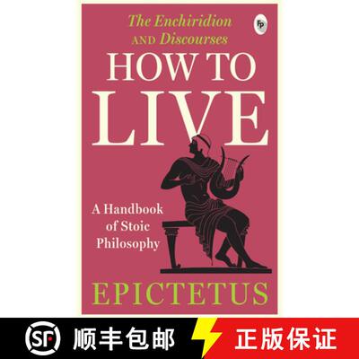 【3-4周达】How to Live - A Handbook of Stoic Philosophy: Discourses and The Enchiridion by Epictetus ... [9789358565744]