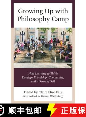 【3-4周达】Growing Up with Philosophy Camp : How Learning to Think Develops Friendship, Community, an... [9781475847215]