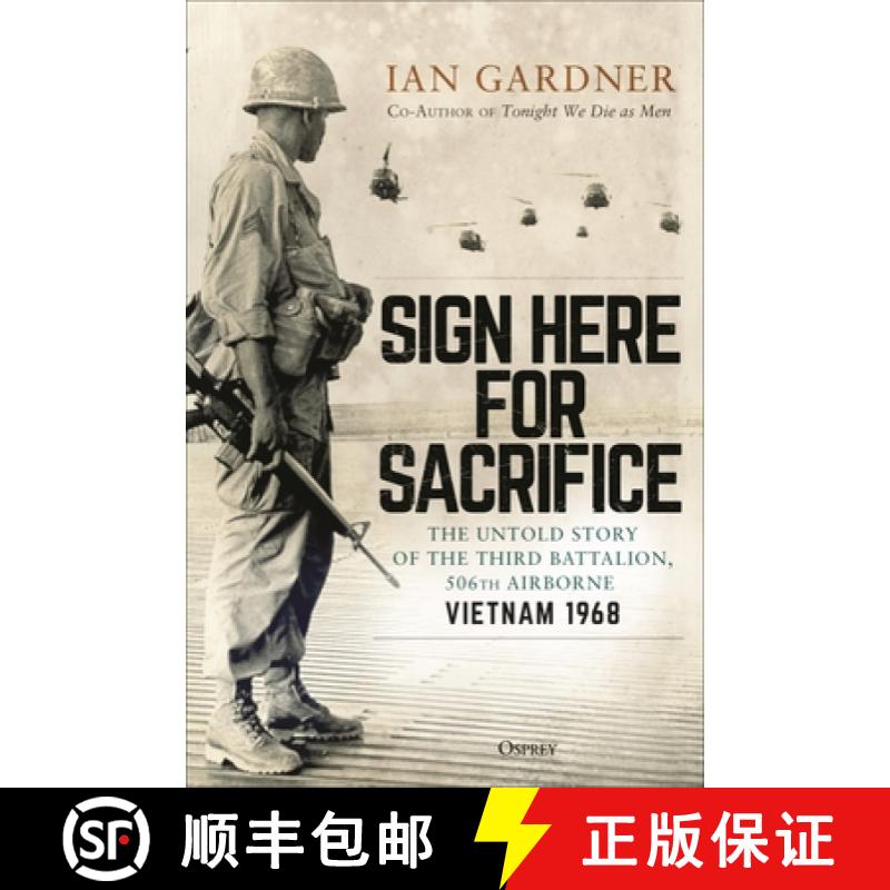 【3-4周达】Sign Here for Sacrifice: The Untold Story of the Third Battalion, 506th Airborne, Vietnam ... [9781472849427]