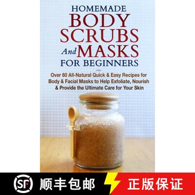 【3-4周达】Homemade Body Scrubs and Masks for Beginners: All-Natural Quick & Easy Recipes for Body & ... [9781990625091]