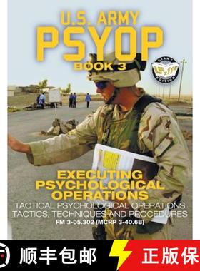 【3-4周达】US Army PSYOP Book 3 - Executing Psychological Operations: Tactical Psychological Operatio... [9781949117103]