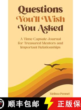 预订 Questions You'll Wish You Asked: A Time Capsule Journal for Treasured Mentors and Important Rela... [9781956446197]