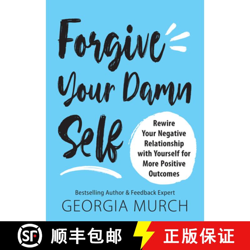 【3-4周达】Forgive Your Damn Self: Rewire Your Negative Relationship with Yourself for More Positive ... [9781728245324]
