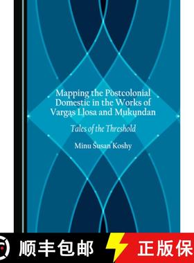 预订 Mapping the Postcolonial Domestic in the Works of Vargas Llosa and Mukundan : Tales of the Thres... [9781527560185]